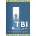 Tbi Revelation: Getting Through a Tbi by God's Grace - Paperback