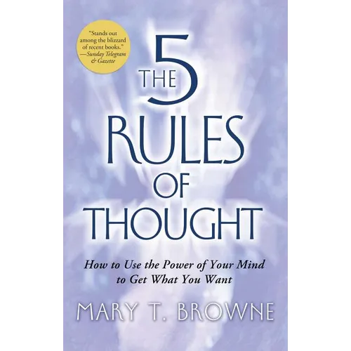 5 Rules of Thought: How to Use the Power of Your Mind to Get What You Want - Paperback
