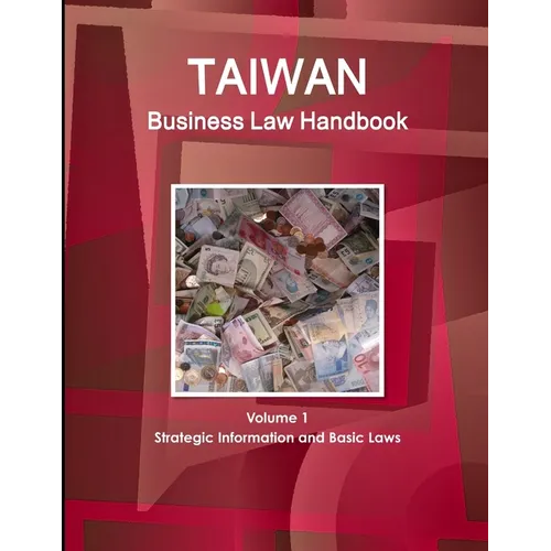 Taiwan Business Law Handbook Volume 1 Strategic Information and Basic Laws - Paperback