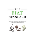 The Fiat Standard: Debt Slavery Alternative to Human Civilization - Hardcover