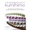 The Beginner's Guide to Kumihimo: Techniques, patterns and projects to learn how to braid - Hardcover