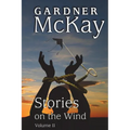 Stories on the Wind: Volume II: An Anthology of Short Stories - Paperback