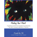 Healing Your Heart: A guided journal for those experiencing relationship loss after a breakup, separation, or divorce - Paperback