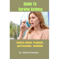Guide To Survive Asthma: Asthma: Causes, Treatment, and Prevention - Healthline - Paperback