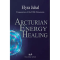 Arcturian Energy Healing: Frequencies of the Fifth Dimension - Paperback