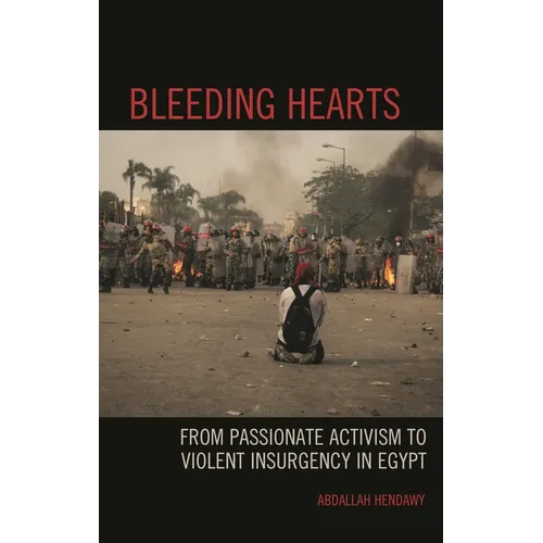 Bleeding Hearts: From Passionate Activism to Violent Insurgency in Egypt - Paperback