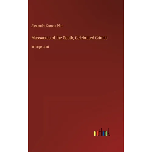 Massacres of the South; Celebrated Crimes: in large print - Hardcover