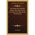 The Hand of Fu Manchu Being a New Phase in the Activities of Fu Manchu the Devil Doctor - Hardcover