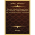 Short Story of the Rise, Reign and Ruin of the Antinomians, Familists and Libertines that Infected the Churches of New England - Hardcover