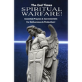 The End Times Spiritual Warfare: Essential Prayers and Sacramentals for Deliverance & Protection! - Paperback
