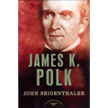 James K. Polk: The American Presidents Series: The 11th President, 1845-1849 - Hardcover