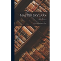 Master Skylark: A Story of Shakspere's Time - Hardcover