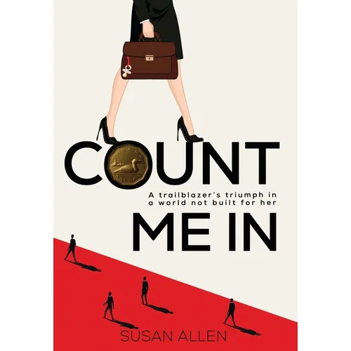 Count Me In: A trailblazer's triumph in a world not built for her - Hardcover