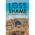 Loss of Shame: The New Norm in Society - Paperback