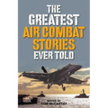 The Greatest Air Combat Stories Ever Told - Paperback
