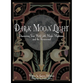 Dark Moon Light: Discovering Your World with Magic, Mysticism, and the Paranormal - Paperback