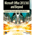 Microsoft Office 2013/365 and Beyond: Computer Concepts and Applications - Paperback