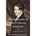 The Biography of Robert Murray M'Cheyne - Paperback
