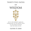 Thirty-two paths of Wisdom: Key to the Hermetic Qabalah: Commentary on the Shining Paths of the Sepher Yetzirah and the Paths of Evil - Paperback