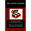 The Expert's Guide on How to Buy a House in the UK: helping you to buy a good home and a good property investment - Paperback