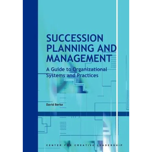 Succession Planning and Management: A Guide to Organizational Systems and Practices - Paperback