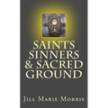 Saints Sinners & Sacred Ground - Paperback