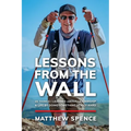 Lessons from the Wall: 15 Things I Learned About Leadership & Life By Doing Something Really Hard - Paperback