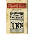 The Making of the Cold War Enemy: Culture and Politics in the Military-Intellectual Complex - Paperback