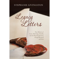 Legacy Letters: True Memoirs of Love, Marriage, Family, and the Hopeful Journey through Betrayal and Loss - Hardcover