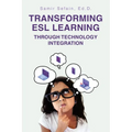 Transforming ESL Learning Through Technology Integration - Paperback