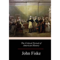 The Critical Period of American History - Paperback