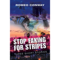 Stop Faking for Stripes: Three Short Stories - Paperback