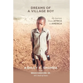 Dreams of a Village Boy: My Journey from Africa to America - Hardcover