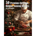 50 Premium Christmas Holiday Cooking Recipes - Paperback