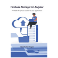 Firebase Storage for Angular: A reliable file upload solution for your applications - Hardcover