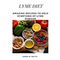 Lyme Diet: Amazing Recipes to Help Symptoms of Lyme disease - Paperback