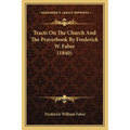 Tracts On The Church And The Prayerbook By Frederick W. Faber (1840) - Paperback