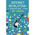 Internet Revolution: A Generational Story - Paperback