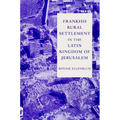 Frankish Rural Settlement in the Latin Kingdom of Jerusalem - Paperback