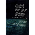 Cuba on My Mind: Journeys to a Severed Nation - Paperback
