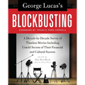 George Lucas's Blockbusting: A Decade-By-Decade Survey of Timeless Movies Including Untold Secrets of Their Financial and Cultural Success - Paperback