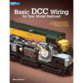 Basic DCC Wiring for Your Model Railroad: A Beginner's Guide to Decoders, DCC Systems, and Layout Wiring - Paperback