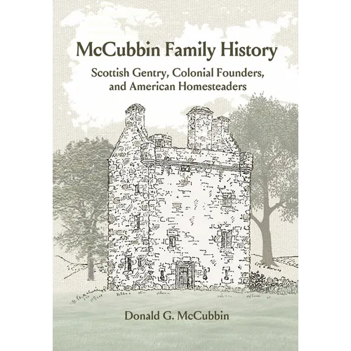 McCubbin Family History: Scottish Gentry, Colonial Founders, and American Homesteaders - Paperback