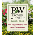 The Proven Winners Garden Book: Simple Plans, Picture-Perfect Plants, and Expert Advice for Creating a Gorgeous Garden - Paperback