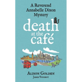 Death at the Cafe: A Reverend Annabelle Dixon Cozy Mystery - Paperback