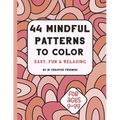 44 Mindful Patterns to Color: easy, fun, and relaxing coloring book for adults and teens. These 44 patterns were created to help you relax and bring - Paperback