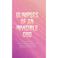 Glimpses of an Invisible God for Mothers: Experiencing God in the Everyday Moments of Life - Hardcover
