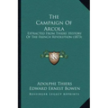 The Campaign Of Arcola: Extracted From Thiers' History Of The French Revolution (1873) - Paperback