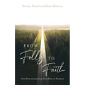 From Folly to Faith: One Person's Journey from Pain to Promise - Paperback