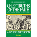 Chief Truths of the Faith: A Course in Religion - Book I - Paperback